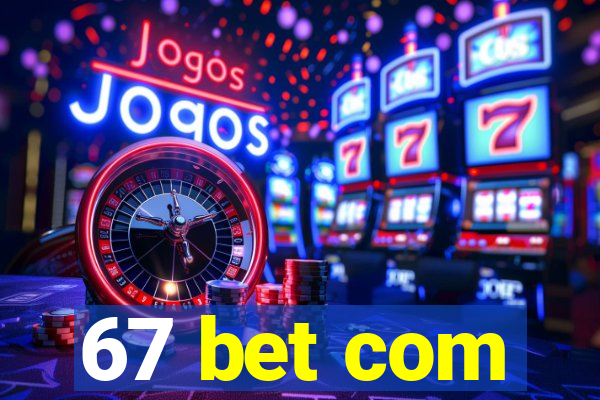 67 bet com